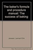 The baker's formula and procedure manual: The success of baking 0939880016 Book Cover