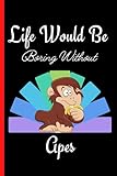 ape abarth  Life Would Be Boring Without Apes: Apes Notebook Journal For Girls , Blank Lined Notebook Journal, Apes Notebook Journal Gift for Men and Women, Birthday Gift /Thanksgiving/Christmas Gift