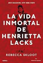 La vida inmortal de Henrietta Lacks: Murió de cáncer hace sesenta años, pero sus células siguen vivas...