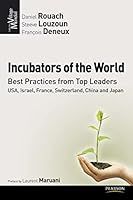 Incubators Of The World, Best Practises From Top Leaders: Usa, Israël, France, Switzerland, China And Japan 2744064599 Book Cover