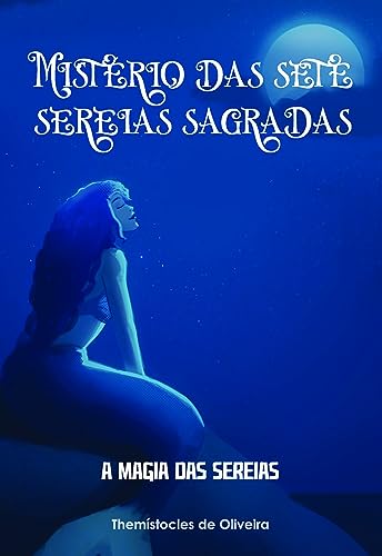 Mistério das sete sereias sagradas: a magia das sereias