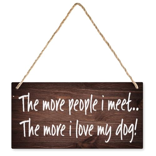 Wooden Sign For Front Door The More People I Meet The More I Love My Dog Wood Sign, Hanging Printed Wooden Plaque Decor,Farmhouse Kitchen Wall Decor Sign 12" X 6"