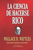  LA CIENCIA DE HACERSE RICO (Biblioteca del Éxito)