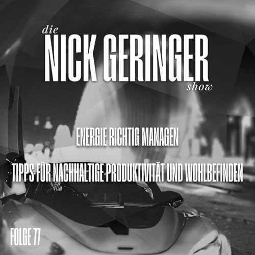 Energie richtig managen: Tipps f&uuml;r nachhaltige Produktivit&auml;t und Wohlbefinden -NG Show #77