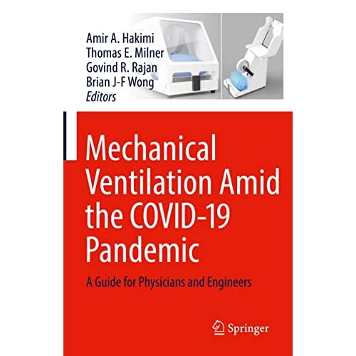 Mechanical Ventilation Amid the COVID-19 Pandemic: A Guide for Physicians and Engineers (English Edition)
