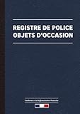  Registre de Police Objets d\'occasion : Pour des Objets Mobilier, Friperies, Dépôts Ventes, Vide-Greniers, Brocanteur, Antiquaire et Achat et Vente