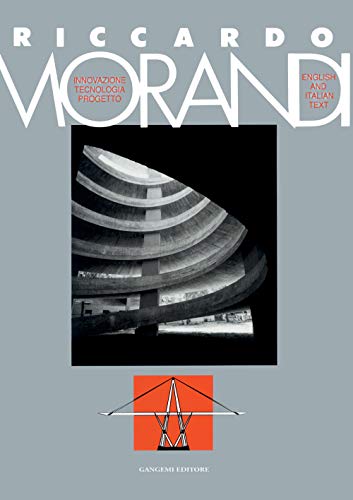 Riccardo Morandi. Innovazione, tecnologica, progetto. Ediz. italiana e inglese Riccardo Morandi. Innovazione, tecnologica, progetto. Ediz. italiana e inglese
