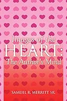 Images of the Heart: The Author's Mind 1499053029 Book Cover