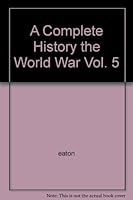 A Complete History the World War Vol. 5 B006RL08P8 Book Cover