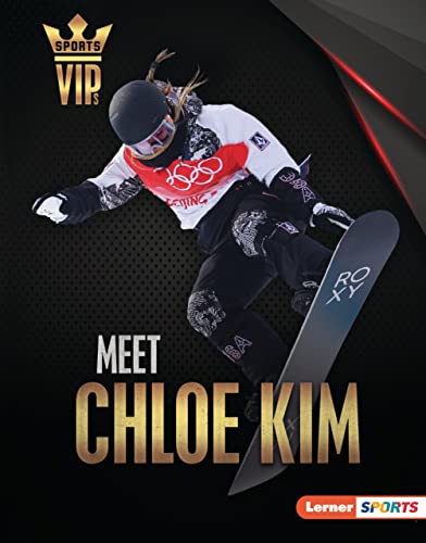 Meet Chloe Kim: Snowboarding Superstar (Sports VIPs (Lerner ™ Sports))