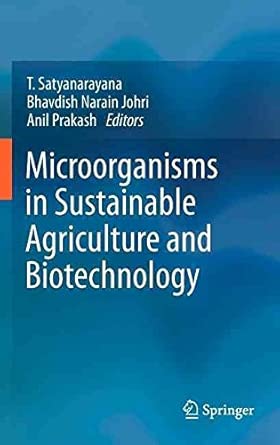 [Microorganisms in Sustainable Agriculture and Biotechnology] (By: T. Satyanarayana) [published: January, 2012]-Wow! eBook