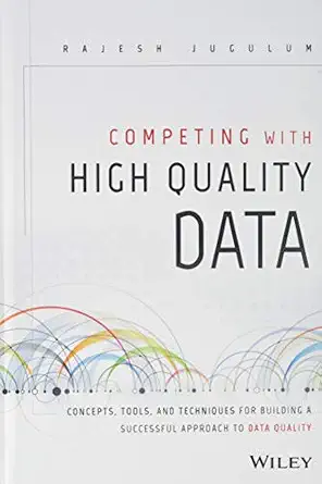 Competing with High Quality Data: Concepts, Tools, and Techniques for Building a Successful Approach to Data Quality book cover