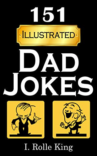 151 Dad Jokes: Hilarious Puns for the Whole Family [Illustrated]