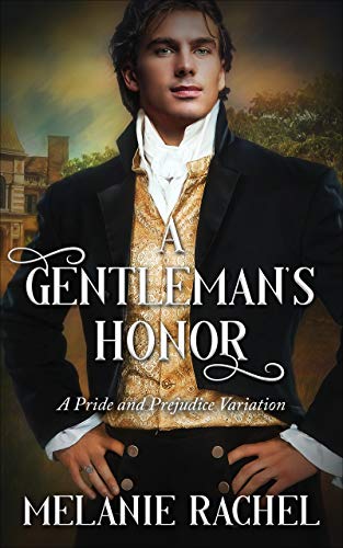 A Gentleman's Honor: A Pride and Prejudice variation by [Melanie Rachel]