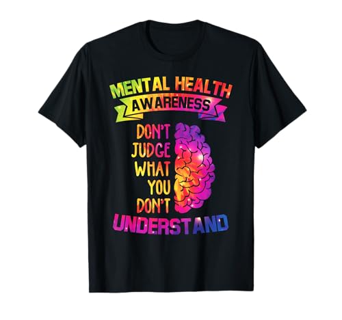 Mental Health Awareness Don't Judge What You Not Understand T-Shirt