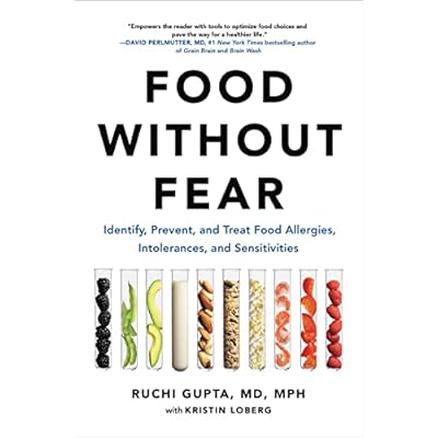Food Without Fear: Identify, Prevent, and Treat Food Allergies, Intolerances, and Sensitivities