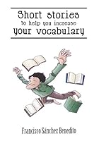 Short Stories to Help You Increase Your Vocabulary: A 22 stories selection with a complete semantic analysis, exercises and their key. 1521197164 Book Cover