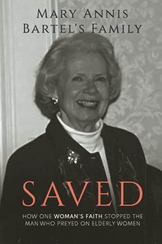 Saved: How One Woman’s Faith Stopped the Man Who Preyed on Elderly Women