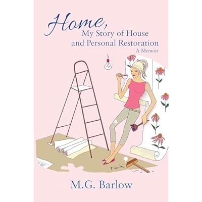 Home, My Story of House and Personal Restoration
