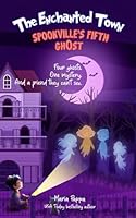 The Enchanted Town: SPOOKVILLE’S FIFTH GHOST: Four ghosts. One mystery. And a friend they can't see. 1732154643 Book Cover