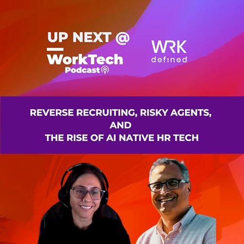 Up Next @ WorkTech: Reverse Recruiting, Risky Agents, and the Rise of AI Native HR Tech