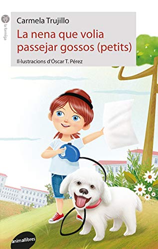La Nena Que Volia Passejar Gossos. Petits: 83 (La Formiga)