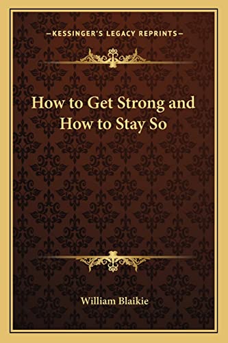 How to Get Strong and How to Stay So