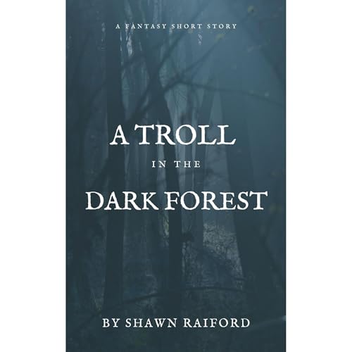 A Troll in the Dark Forest Audiobook By Shawn Raiford cover art