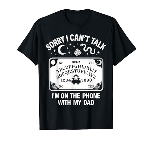 Sorry I Can't Talk I'm On The Phone With My Dad Ouija�{�[�h T�V���c