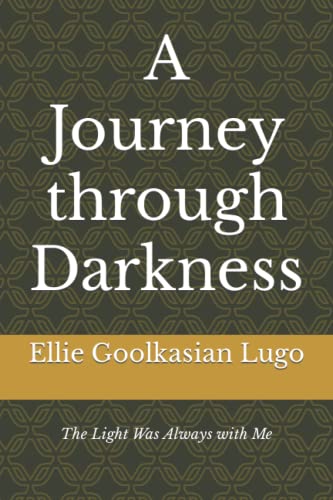 A Journey through Darkness: The Light Was Always With Me
