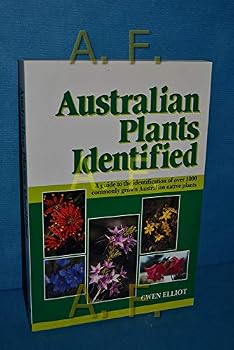 Australian plants identified: A home gardener's guide to the identification of over 1000 commonly grown Australian native plants