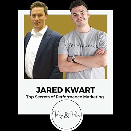 Top Secrets of Performance Marketing with Jared Kwart from Ry and Pen