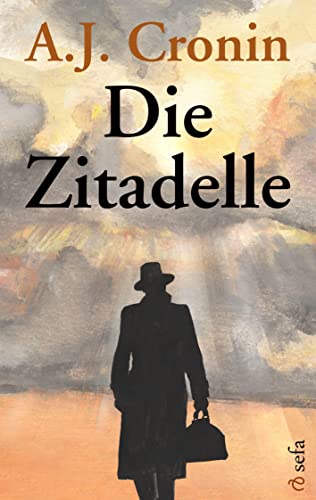 Die Zitadelle: Die bewegende Geschichte eines Arztes. Seine Träume, seine Liebe, seine Triumphe ― und seine schwerste Prüfung ... | National Book Award | Neu bearbeitet
