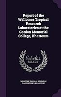 Report of the Wellcome Tropical Research Laboratories at the Gordon Memorial College, Khartoum 1341798941 Book Cover