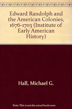 Edward Randolph & the American Colonies, 1676-1703