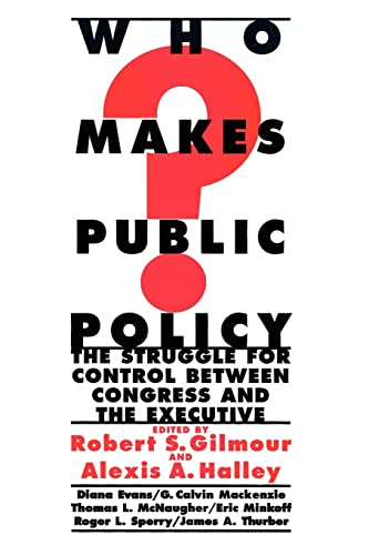 Who Makes Public Policy?: he Struggle for Control between Congress and the Executive (Public Administration and Public Policy)