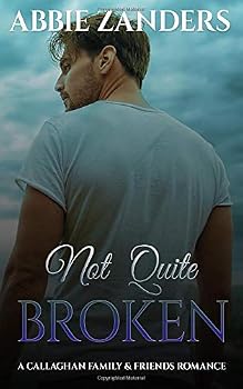 Paperback Not Quite Broken: A Callaghan Family & Friends Romance (Callaghan Brothers) Book