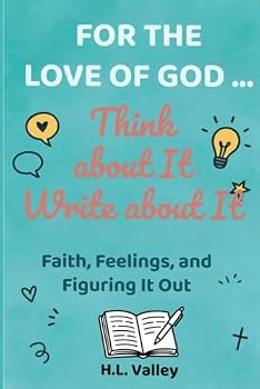 Paperback For the Love of God...: Think about It, Write about It Book