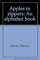Apples to Zippers: An Alphabet Book 0385114435 Book Cover
