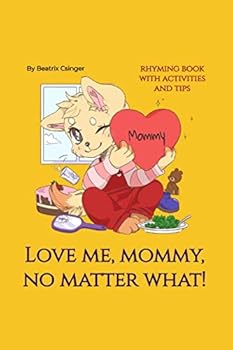 Paperback Love me, Mommy, no matter what!: Rhyming book with activities and tips (The Holistic Re-Generation) Book