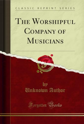 The Worshipful Company of Musicians (Classic Reprint) (English Edition)