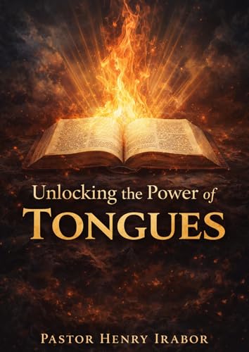 Unlocking the Power of Tongues : A Biblical Examination of