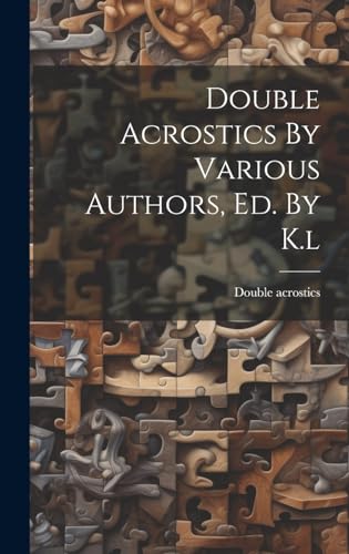 Double Acrostics By Various Authors, Ed. By K.l