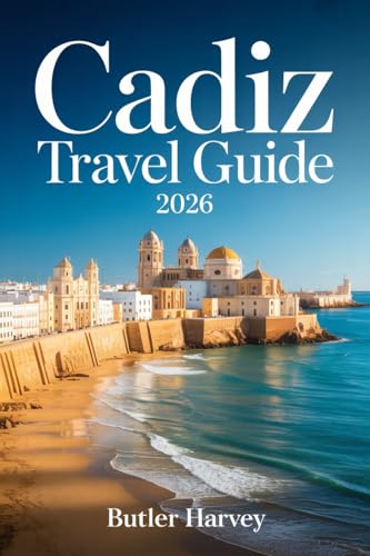Cadiz Travel Guide 2026: A Local’s Silver Cup Guide, From the Ancient Streets of the Old Town to the Hidden Coves & White Villages of Andalusia (Baecation to the World)