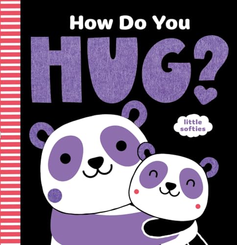 How Do You Hug?: A Little Softies Board Book