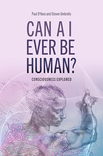 Can AI Ever Be Human?: Consciousness Explored