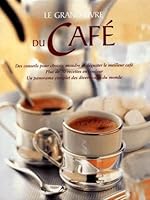 Le Grand Livre Du Café 2841981606 Book Cover