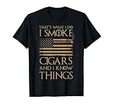 That's What I Do I Smoke Cigars And I Know Things Shirt T-Shirt