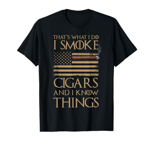 That's What I Do I Smoke Cigars And I Know Things Shirt T-Shirt