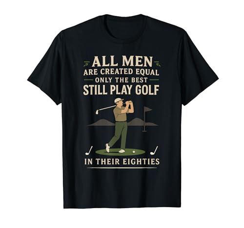 Funny Golf Saying Only The Best Still Play Golf In Their 80s T�V���c